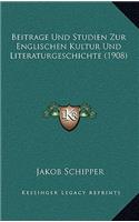 Beitrage Und Studien Zur Englischen Kultur Und Literaturgeschichte (1908)