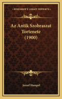 Az Antik Szobraszat Tortenete (1900)
