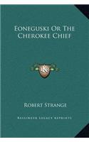 Eoneguski Or The Cherokee Chief