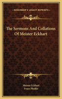 The Sermons And Collations Of Meister Eckhart