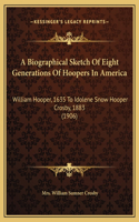 Biographical Sketch Of Eight Generations Of Hoopers In America