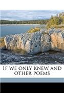 If We Only Knew and Other Poems