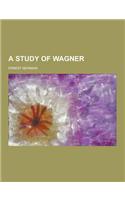 A Study of Wagner: (English)