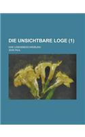 Die Unsichtbare Loge; Eine Lebensbeschreibung (1)