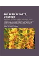 The Term Reports, Digested; The Official Digested Reports, Annotated, of the Decisions of the Circuit, Common Pleas and Probate Courts of Montgomery C