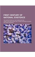 First Century of National Existence; The United States as They Were and Are