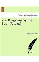 In a Kingdom by the Sea. [A Tale.]