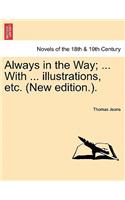 Always in the Way; ... with ... Illustrations, Etc. (New Edition.).