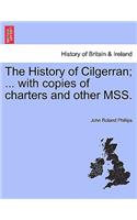 History of Cilgerran; ... with Copies of Charters and Other Mss.