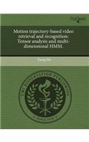 Motion Trajectory-Based Video Retrieval and Recognition: Tensor Analysis and Multi-Dimensional Hmm