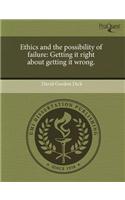 Ethics and the Possibility of Failure: Getting It Right about Getting It Wrong