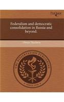 Federalism and Democratic Consolidation in Russia and Beyond