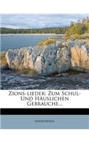 Zions-Lieder, Zum Schul- Und Hauslichen Gebrauche, Dritte Auflage