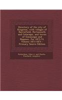 Directory of the City of Kingston, with Villages of Barriefield, Portsmouth and Cataraqui, and Towns of Gananoque and Napanee, for 1873-74. Volume 1873-1874