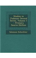 Studies in Judaism: Second Series, Volume 1: Second Series, Volume 1