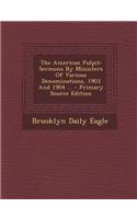 The American Pulpit: Sermons by Ministers of Various Denominations, 1903 and 1904 ... - Primary Source Edition