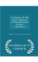 A History of the First Regiment of Massachusetts Cavalry Volunteers - Scholar's Choice Edition