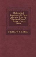 Mathematical Questions with Their Solutions, from the Educational Times...