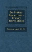 Der Pelikan: Kammerspiel