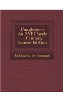 L'Angleterre Au XVIII Siecle - Primary Source Edition