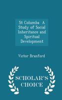 St Columba a Study of Social Inheritance and Spiritual Development - Scholar's Choice Edition