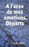 A L'oree De Mes Emotions. Departs