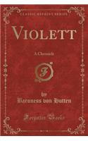 Violett: A Chronicle (Classic Reprint)(English)