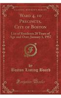 Ward 4, 10 Precincts, City of Boston: List of Residents 20 Years of Age and Over; January 1, 1957 (Classic Reprint)
