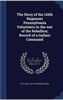The Story of the 116th Regiment Pennsylvania Volunteers in the War of the Rebellion; Record of a Gallant Command