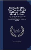 The Minister Of The True Tabernacle, And His Ministry In The Church On Earth