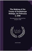 The Making of the Treaty of Guadaloupe Hidalgo, on February 2, 1848: (English)