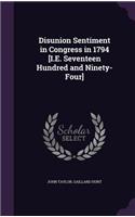 Disunion Sentiment in Congress in 1794 [I.E. Seventeen Hundred and Ninety-Four]: (English)