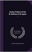 Linear Polars of the K-hedron in N-space ..