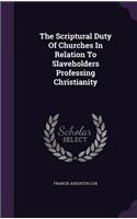 Scriptural Duty Of Churches In Relation To Slaveholders Professing Christianity