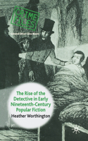 Rise of the Detective in Early Nineteenth-Century Popular Fiction