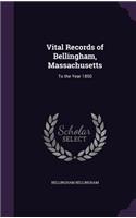 Vital Records of Bellingham, Massachusetts: To the Year 1850