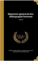 Repertoire General de Bio-Bibliographie Bretonne; Tome 21