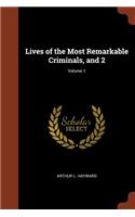 Lives of the Most Remarkable Criminals, and 2; Volume 1