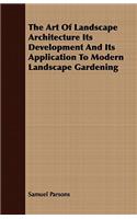 The Art Of Landscape Architecture Its Development And Its Application To Modern Landscape Gardening
