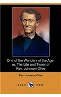 One of the Wonders of the Age; Or, the Life and Times of REV. Johnson Olive (Dodo Press)