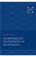 Sociobiology and the Preemption of Social Science