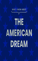 What I Know about the American Dream