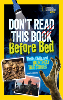 Don't Read This Book Before Bed: Thrills, Chills, and Hauntingly True Stories(Don't Read This Book)
