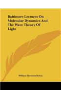 Baltimore Lectures On Molecular Dynamics And The Wave Theory Of Light