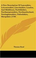 A New Description Of Lancashire, Leicestershire, Lincolnshire, London, And Middlesex, Norfolkshire, Northamptonshire, Northumberland, Nottinghamshire, Oxfordshire, Shropshire (1749)