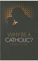 Why Be a Catholic?