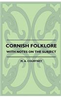 Cornish Folklore - With Notes on the Subject
