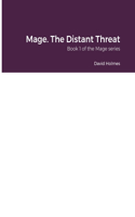 Mage. The Distant Threat: Book 1 of the Mage series