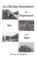 Old Man Remembers the Depression, Sex and War