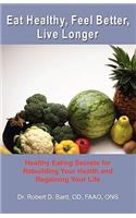 Eat Healthy, Feel Better, Live Longer